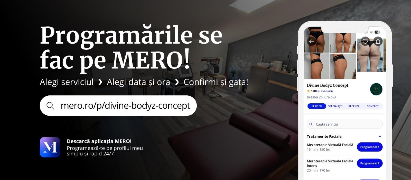 Programările se fac pe MERO: alegi serviciul, alegi data și ora, confirmi și gata. mero.ro/p/divine-bodyz-concept